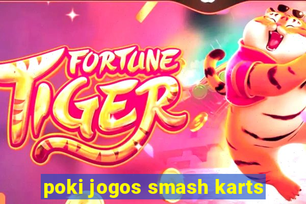 poki jogos smash karts